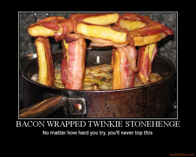 bacon-wrapped-twinkie-stonehenge-demotivational-poster-1222773370.jpg